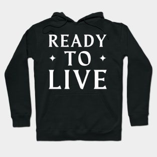 Ready To Live Hoodie